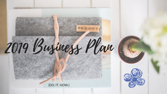 2019 Business Plan - do it now